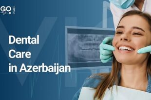 Your complete Guide for Dental Treatment in Azerbaijan