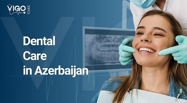 Your complete Guide for Dental Treatment in Azerbaijan